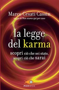 Produktbild: La legge del karma. Scopri ci&ograve; che sei stato, scopri ci&ograve; che sarai