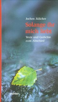 Bild vom Artikel Solange ihr mich liebt vom Autor Jochen Jülicher