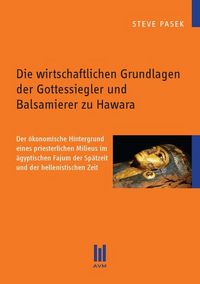 Produktbild: Die wirtschaftlichen Grundlagen der Gottessiegler und Balsamierer zu Hawara