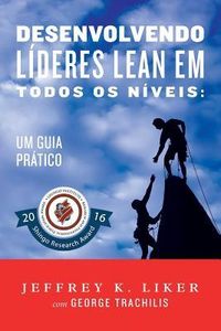 Produktbild: Desenvolvendo Lideres Lean Em Todos Os Niveis: Um Guia Pratico