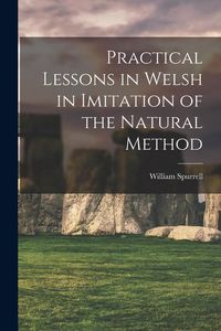 Produktbild: Practical Lessons in Welsh in Imitation of the Natural Method