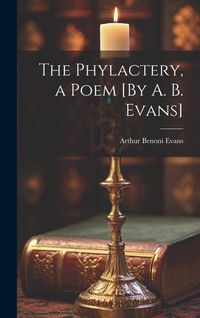 Produktbild: The Phylactery, a Poem [By A. B. Evans]