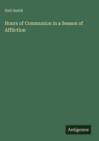 Produktbild: Hours of Communion in a Season of Affliction