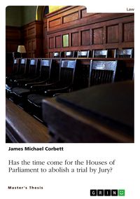 Produktbild: Has the time come for the Houses of Parliament to abolish a trial by Jury, so that all Crown Court trials are heard by a Judge alone?