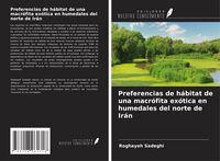 Produktbild: Preferencias de h&aacute;bitat de una macr&oacute;fita ex&oacute;tica en humedales del norte de Ir&aacute;n