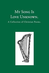 Produktbild: My Song is Love Unknown: A Collection of Christian Poems