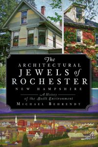 Produktbild: Architectural Jewels of Rochester New Hampshire: A History of the Built Environment