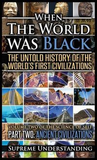 Produktbild: When the World Was Black Part Two: The Untold History of the World's First Civilizations - Ancient Civilizations