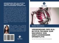 Produktbild: Verwendung der Hla-B27pcr-Technik Zum Nachweis von Ankylosierender Spondylitis