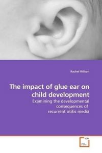 Produktbild: Wilson, R: The impact of glue ear on child development