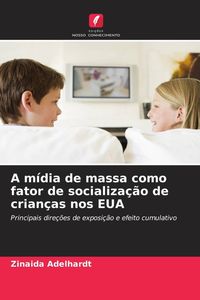 Produktbild: A m&iacute;dia de massa como fator de socializa&ccedil;&atilde;o de crian&ccedil;as nos EUA