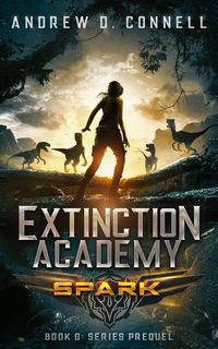 Produktbild: Extinction Academy: Spark (The Extinction Academy Series, #0)