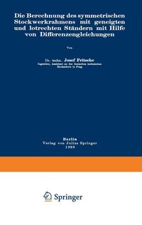 Produktbild: Die Berechnung des symmetrischen Stockwerkrahmens mit geneigten und lotrechten St&auml;ndern mit Hilfe von Differenzengleichungen