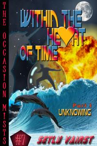 Produktbild: Within The Heart Of Time - Part I - Unknowing (The Occasion Mists, #7)