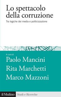 Produktbild: Lo spettacolo della corruzione. Tra logiche dei media e politicizzazione