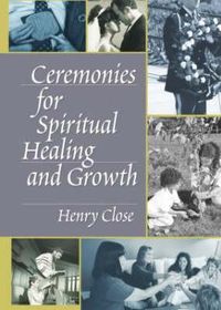 Produktbild: Close, H: Ceremonies for Spiritual Healing and Growth