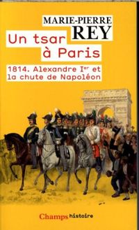 Produktbild: 1814, un tsar &agrave; Paris : Alexandre Ier et la chute de Napol&eacute;on