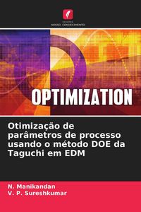 Produktbild: Otimiza&ccedil;&atilde;o de par&acirc;metros de processo usando o m&eacute;todo DOE da Taguchi em EDM