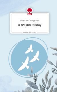 Produktbild: A reason to stay. Life is a Story - story.one