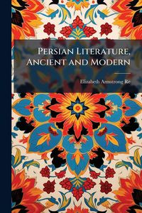 Produktbild: Persian Literature, Ancient and Modern