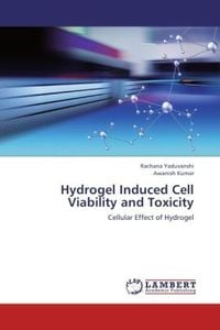 Produktbild: Yaduvanshi, R: Hydrogel Induced Cell Viability and Toxicity