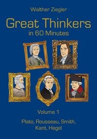 Bild vom Artikel Great Thinkers in 60 Minutes - Volume 1 vom Autor Walther Ziegler