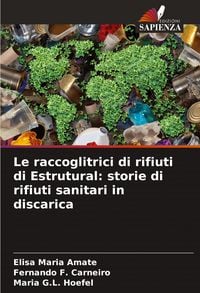 Produktbild: Le raccoglitrici di rifiuti di Estrutural: storie di rifiuti sanitari in discarica