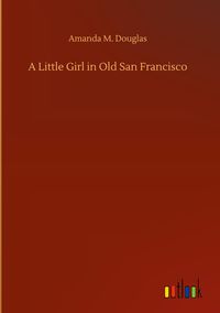 Produktbild: A Little Girl in Old San Francisco