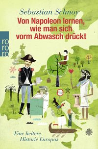 Produktbild: Von Napoleon lernen, wie man sich vorm Abwasch dr&uuml;ckt
