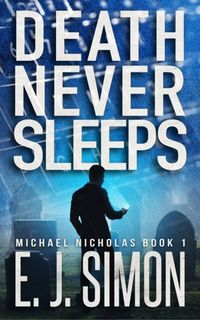 Produktbild: Death Never Sleeps (Michael Nicholas, #1)