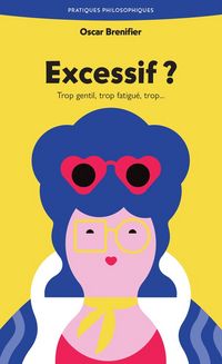 Produktbild: Excessif ? : trop gentil, trop fatigu&eacute;, trop...