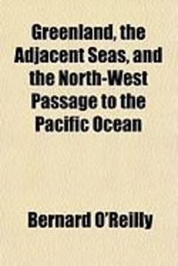 Produktbild: Greenland, the Adjacent Seas, and the North-West Passage to the Pacific Ocean