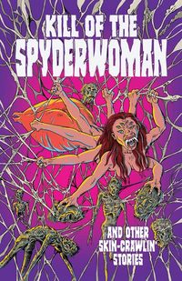 Produktbild: Kill of the Spyderwoman and Other Skin-Crawlin' Stories