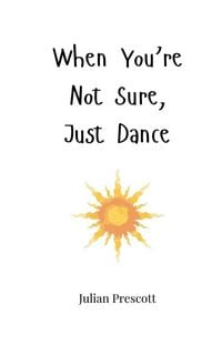Produktbild: When You're Not Sure, Just Dance