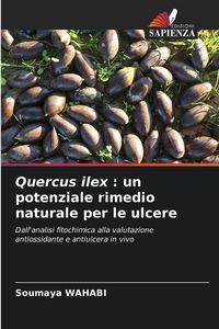 Produktbild: Quercus ilex : un potenziale rimedio naturale per le ulcere