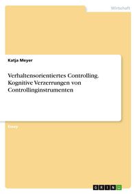 Produktbild: Verhaltensorientiertes Controlling. Kognitive Verzerrungen von Controllinginstrumenten