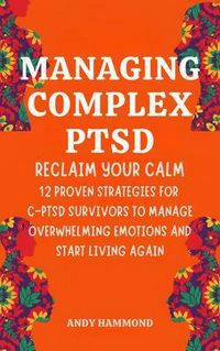Produktbild: Managing Complex PTSD: Reclaim Your Calm