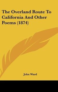 Produktbild: The Overland Route To California And Other Poems (1874)