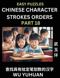 Produktbild: Chinese Character Strokes Orders (Part 18)- Learn Counting Number of Strokes in Mandarin Chinese Character Writing, Easy Lessons for Beginners (HSK All Levels), Simple Mind Game Puzzles, Answers, Simplified Characters, Pinyin, English
