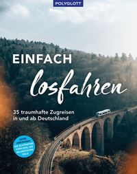Bild vom Artikel Einfach losfahren. 35 traumhafte Zugreisen in und ab Deutschland vom Autor 