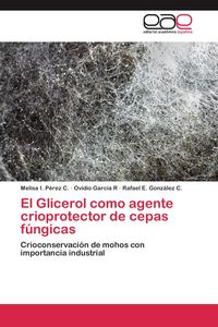 Produktbild: El Glicerol como agente crioprotector de cepas f&uacute;ngicas