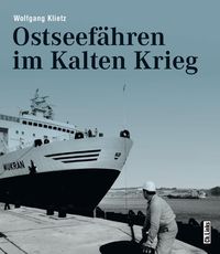 Bild vom Artikel Ostseefähren im Kalten Krieg vom Autor Wolfgang Klietz