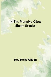 Produktbild: In the Morning Glow; Short Stories