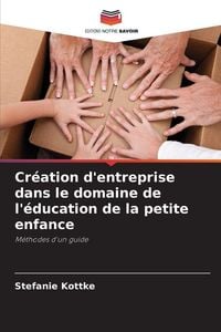 Produktbild: Cr&eacute;ation d'entreprise dans le domaine de l'&eacute;ducation de la petite enfance