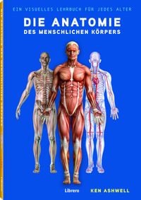 Produktbild: Die Anatomie des Menschlichen K&ouml;rpers