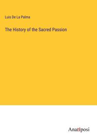 Produktbild: The History of the Sacred Passion