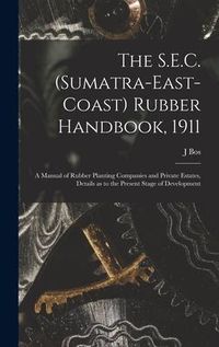 Produktbild: The S.E.C. (Sumatra-East-Coast) Rubber Handbook, 1911