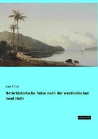Produktbild: Naturhistorische Reise nach der westindischen Insel Haiti