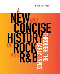 Produktbild: A New and Concise History of Rock and R&B Through the Early 1990s