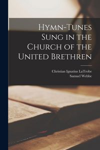 Produktbild: Hymn-tunes Sung in the Church of the United Brethren